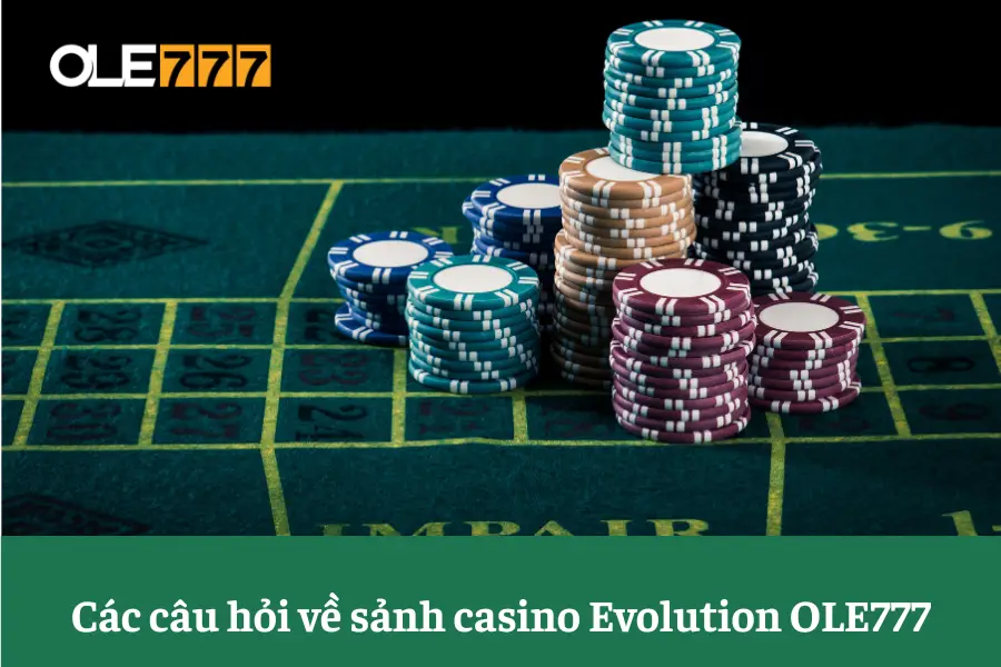 sanh casino evolution ole777 sanh choi hap dan va chuyen nghiep hang dau 6613e6518097e